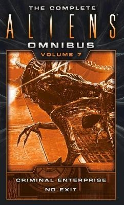 The Complete Aliens Omnibus: Volume Seven (Criminal Enterprise, No Exit) - Brian Evenson