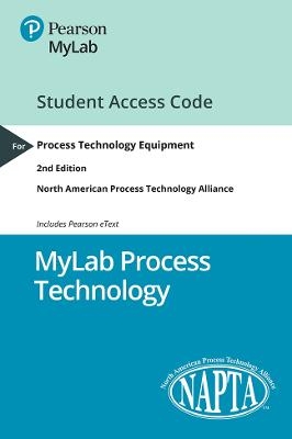 MyLab with Pearson eText Access Code for Process Technology Equipment -  NAPTA