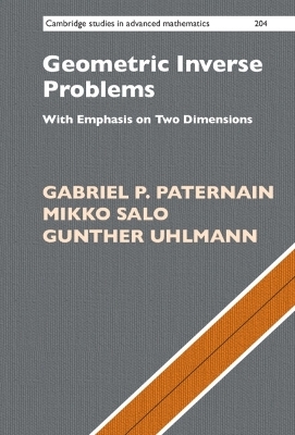 Geometric Inverse Problems - Gabriel P. Paternain, Mikko Salo, Gunther Uhlmann