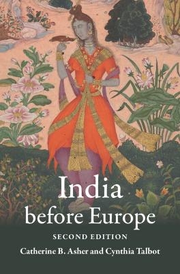 India before Europe - Catherine B. Asher, Cynthia Talbot