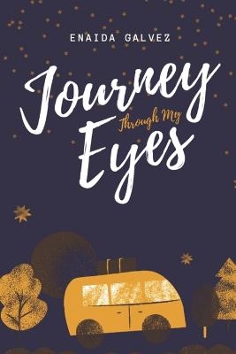 Journey Through My Eyes - Enaida Galvez