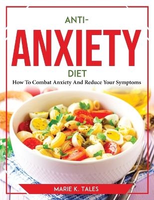 Anti-Anxiety Diet -  Marie K Tales