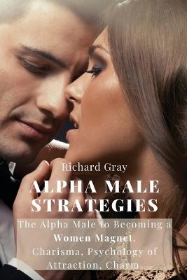 Alpha Male Strategies -  Richard Gray
