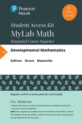 MyLab Math with Pearson eText -- 12-week Access Card -- for Developmental Mathematics - Michael Sullivan  III, Katherine Struve, Janet Mazzarella
