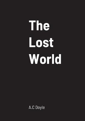 The Lost World - A C Doyle