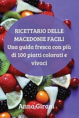 Ricettario Delle Macedonie Facili -  Anna Gironi