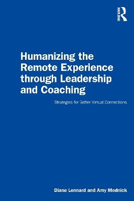 Humanizing the Remote Experience through Leadership and Coaching - Diane Lennard, Amy Mednick