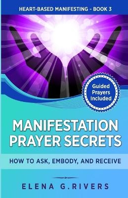 Manifestation Prayer Secrets - Elena G Rivers