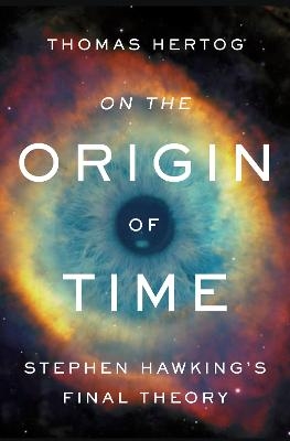 On the Origin of Time - Thomas Hertog