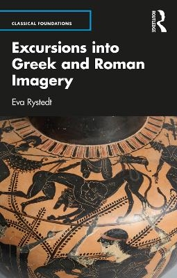 Excursions into Greek and Roman Imagery - Eva Rystedt