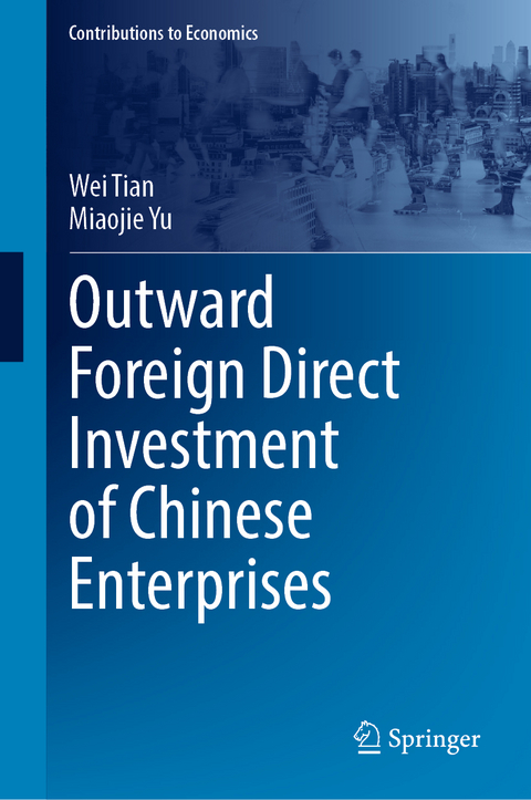 Outward Foreign Direct Investment of Chinese Enterprises - Wei Tian, Miaojie Yu