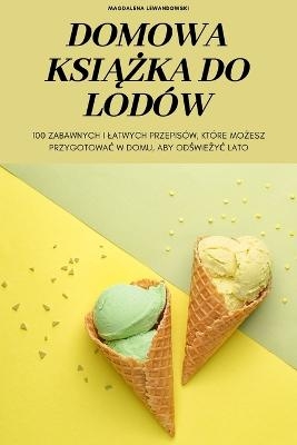 Domowa KsiĄŻka Do Lodów -  Magdalena Lewandowski