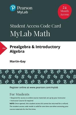 MyLab Math with Pearson eText Access Code (24 Months) for Prealgebra & Introductory Algebra - Elayn Martin-Gay
