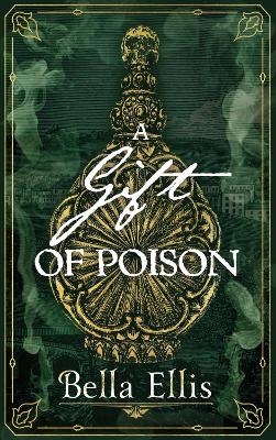 A Gift of Poison - Bella Ellis