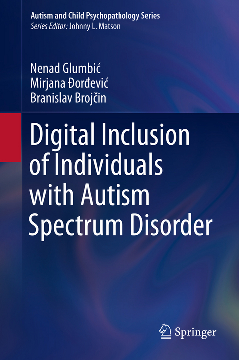 Digital Inclusion of Individuals with Autism Spectrum Disorder - Nenad Glumbić, Mirjana Đorđević, Branislav Brojčin