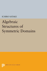 Algebraic Structures of Symmetric Domains - Ichiro Satake