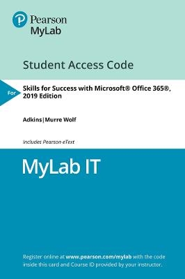 MyLab IT with Pearson eText Access Code for Skills for Success with Office 365, 2019 Edition - Margo Adkins, Stephanie Murre-Wolf