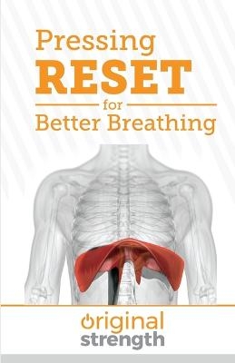 Pressing RESET for Better Breathing -  Original Strength, Sarah Young