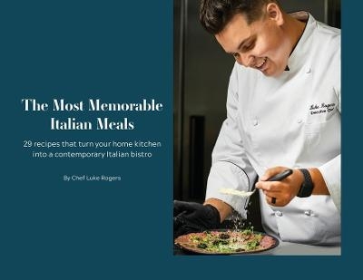 The Most Memorable Italian Meals - Luke Rogers