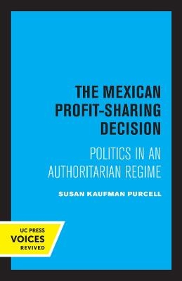 The Mexican Profit-Sharing Decision - Susan Kaufman Purcell