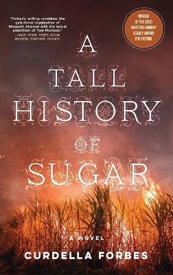 A Tall History of Sugar - Curdella Forbes