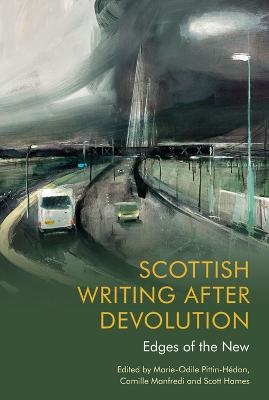 Scottish Writing After Devolution - 