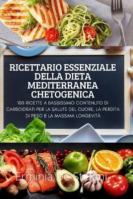 Ricettario Essenziale Della Dieta Mediterranea Chetogenica -  Erminia de Stefani