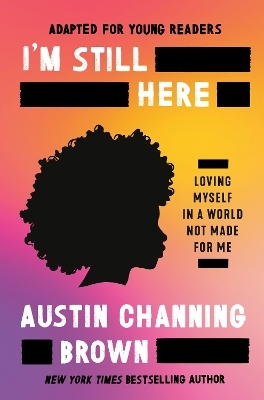 I'm Still Here (Adapted for Young Readers) - Austin Channing Brown