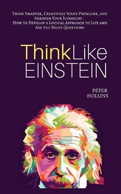 Think Like Einstein - Peter Hollins