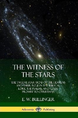 The Witness of the Stars - E W Bullinger