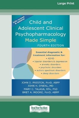 Child and Adolescent Clinical Psychopharmacology Made Simple [16pt Large Print Edition] - John D Preston John H O'Neal Moore