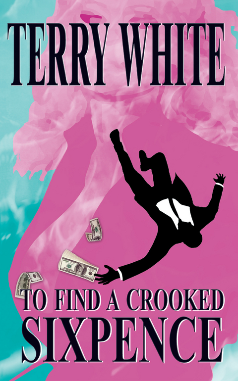 To Find A Crooked Sixpence -  Terry White