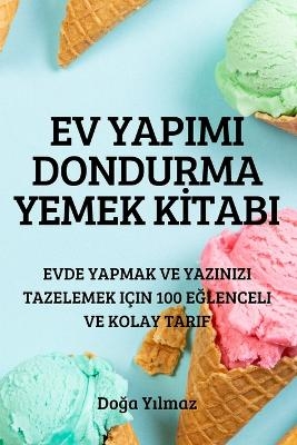 Ev Yapimi Dondurma Yemek K&#304;tabi -  Do&  #287;  a Y&  #305;  lmaz