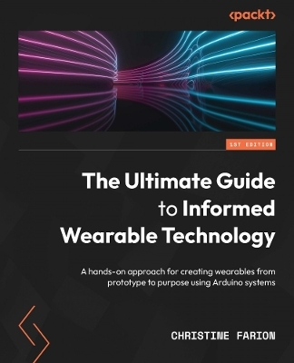 The Ultimate Guide to Informed Wearable Technology - Christine Farion