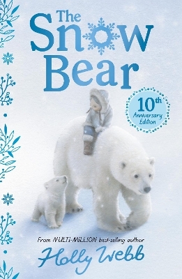 The Snow Bear 10th Anniversary Edition - Holly Webb