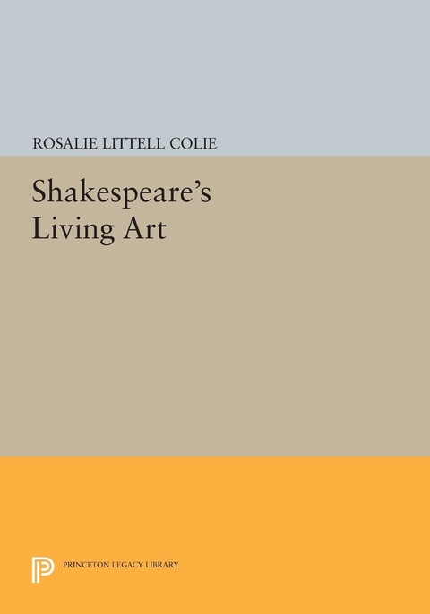 Shakespeare's Living Art - Rosalie Littell Colie