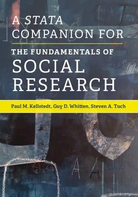 A Stata Companion for The Fundamentals of Social Research - Paul M. Kellstedt, Guy D. Whitten, Steven A. Tuch