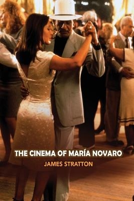 The Cinema of Maria Novaro - James Stratton