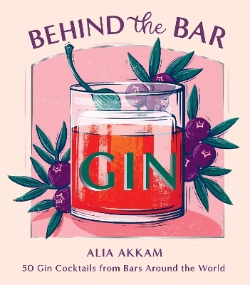 Behind the Bar: Gin - Alia Akkam