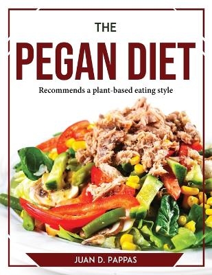 The Pegan Diet -  Juan D Pappas
