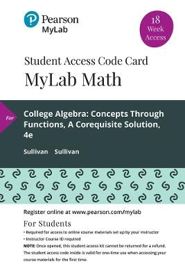 MyLab Math with Pearson eText -- 18-Week Access Card -- for College Algebra - Michael Sullivan, Michael Sullivan  III