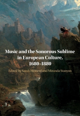 Music and the Sonorous Sublime in European Culture, 1680–1880 - 