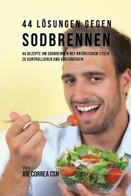 44 L�sungen gegen Sodbrennen - Joe Correa