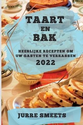 Taart En Bak 2022 - Jurre Smeets