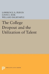 The College Dropout and the Utilization of Talent - Lawrence A. Pervin, Louis E. Reik, Willard Dalrymple