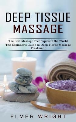 Deep Tissue Massage - Elmer Wright