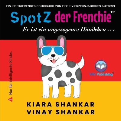 SpotZ der Frenchie - Kiara Shankar, Vinay Shankar