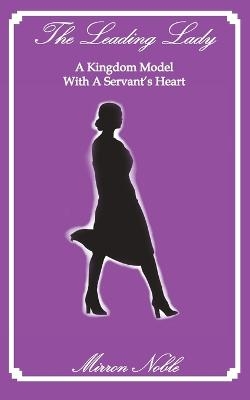 The Leading Lady-A Kingdom Model with a Servant's Heart - Mirron Lackey