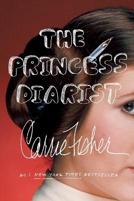 The Princess Diarist - Carrie Fisher