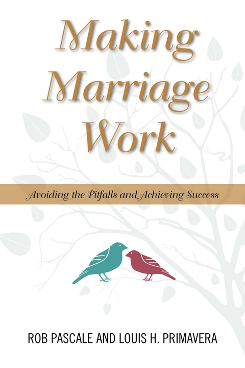 Making Marriage Work -  Rob Pascale,  Louis H. Primavera